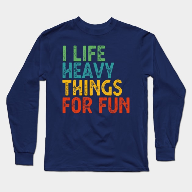 Life Is Short Lift Heavy Things Long Sleeve T-Shirt by Gaming champion